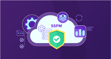 What is SSPM - SaaS Security Posture Management?