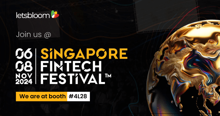 Join letsbloom @ 2024 Singapore FinTech Festival | 6 - 8 Nov 2024