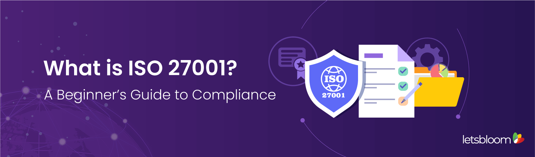 What is ISO 27001 – A Beginner’s Guide to Compliance